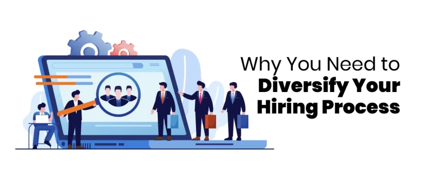 Why You Need to Diversify Your Hiring Process