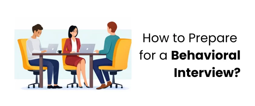 How to Prepare for a Behavioral Interview?